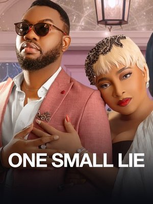 One Small Lie (2024) β Nollywood Movie